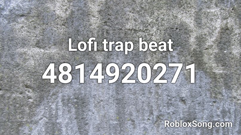 Lofi trap beat Roblox ID