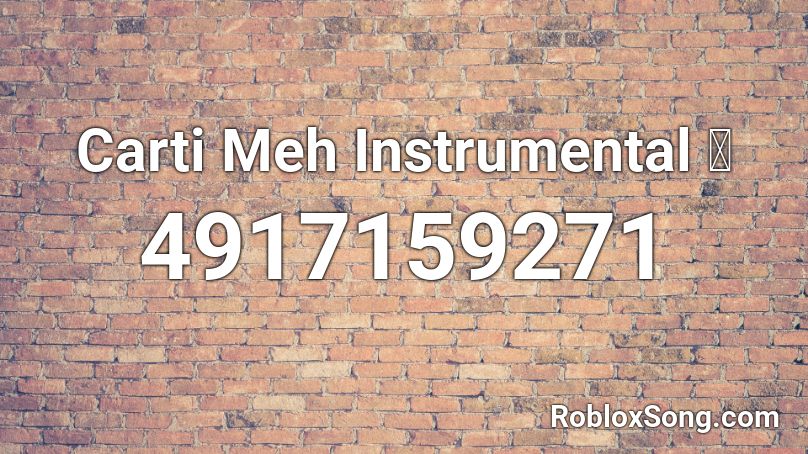 Carti Meh Instrumental 💚 Roblox ID