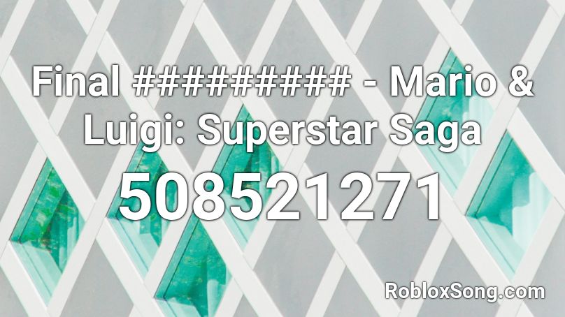 Final ######### - Mario & Luigi: Superstar Saga Roblox ID