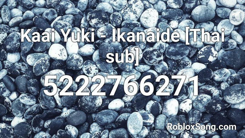Kaai Yuki - Ikanaide [Thai sub] Roblox ID