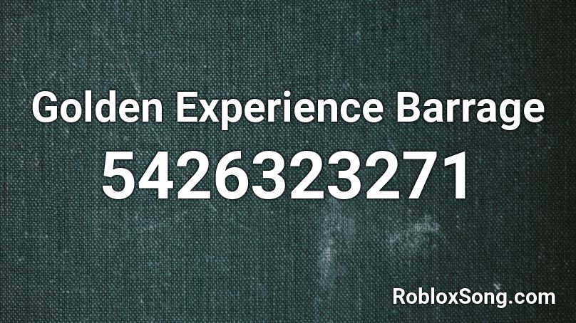 Golden Experience Barrage Roblox ID