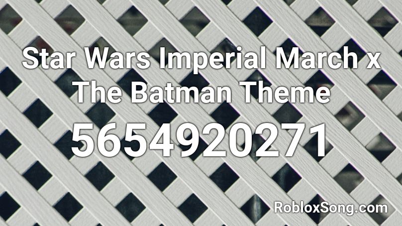Star Wars Imperial March x The Batman Theme Roblox ID
