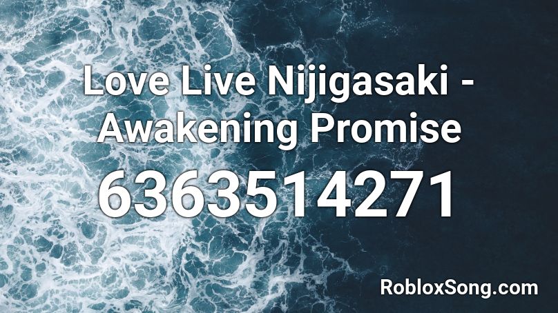 Love Live Nijigasaki - Awakening Promise Roblox ID