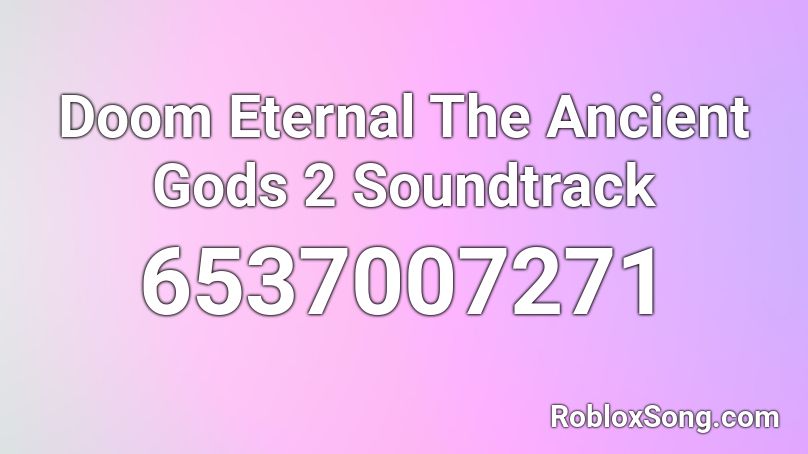Doom Eternal The Ancient Gods 2 Soundtrack Roblox ID