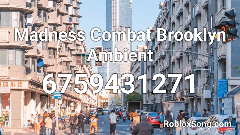 Madness Combat Brooklyn Ambient  Roblox ID