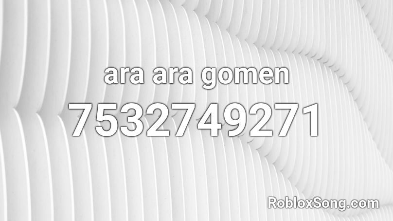 ara ara gomen Roblox ID