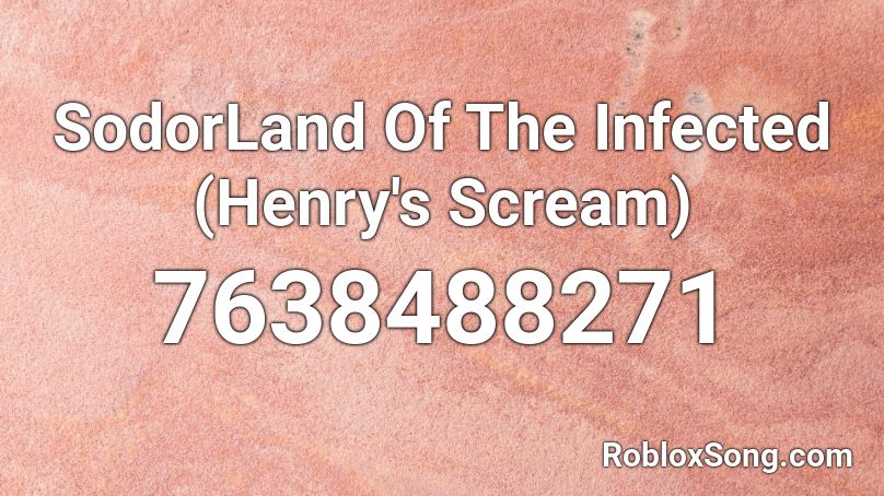SodorLand Of The Infected (Henry's Scream) Roblox ID
