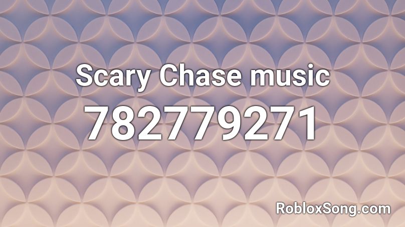 Scary Chase music Roblox ID