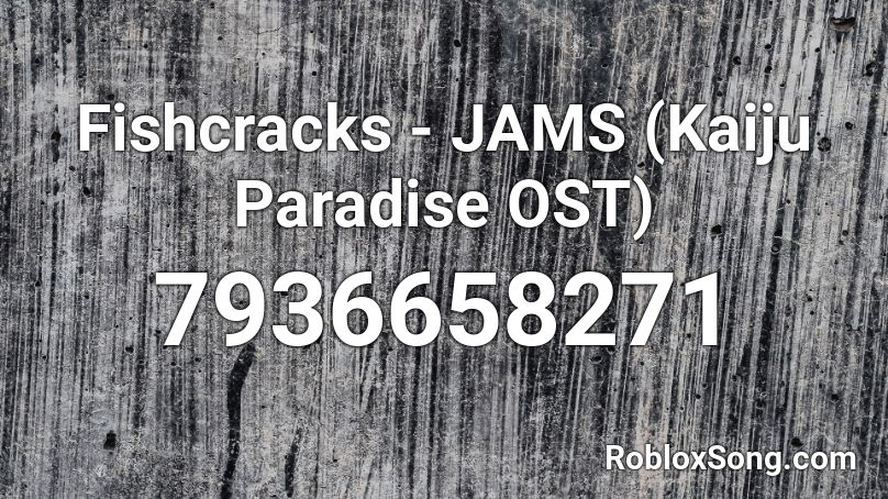 Fishcracks - JAMS (Kaiju Paradise OST) Roblox ID - Roblox music codes