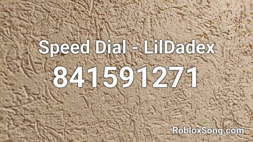 Speed Dial - LilDadex Roblox ID