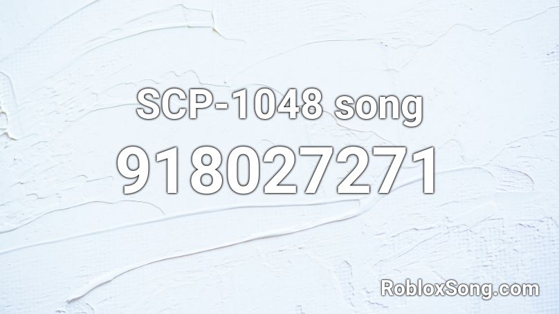 SCP-1048 song Roblox ID