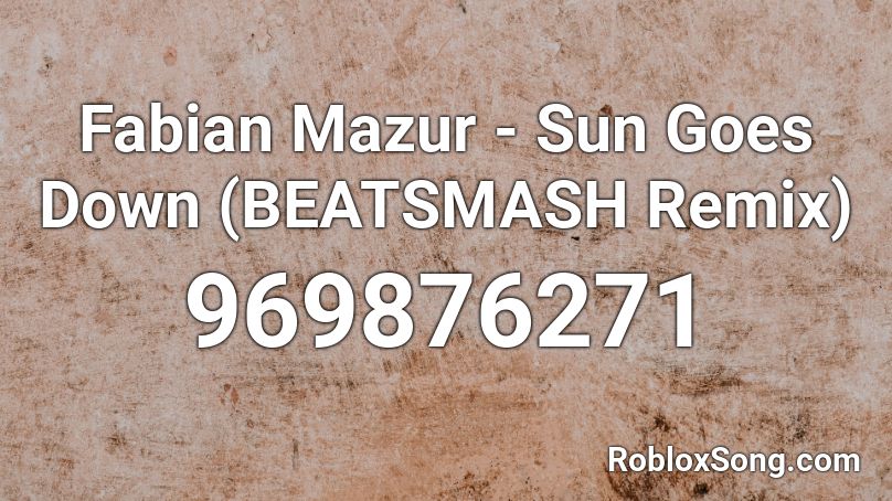 Fabian Mazur - Sun Goes Down (BEATSMASH Remix) Roblox ID