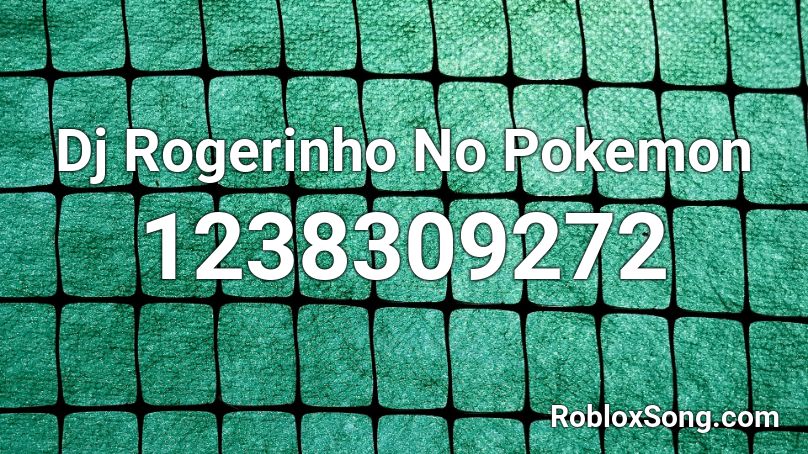 Dj Rogerinho No Pokemon Roblox ID
