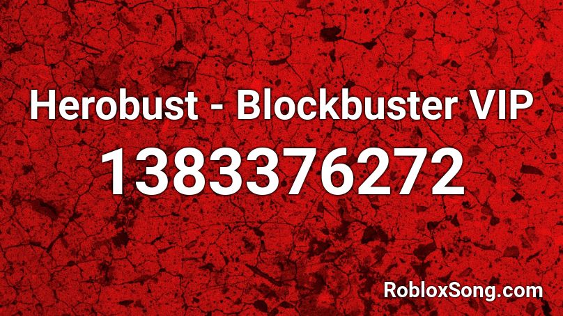 Herobust - Blockbuster VIP Roblox ID