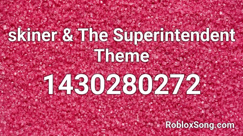 skiner & The Superintendent Theme Roblox ID