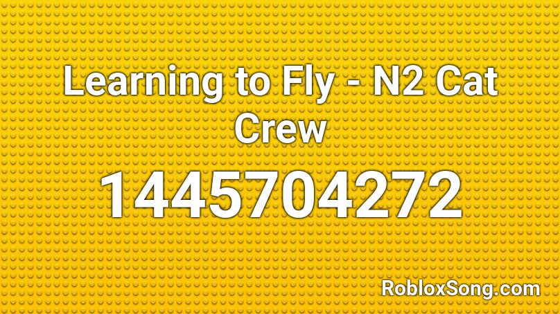 Learning to Fly - N2 Cat Crew Roblox ID