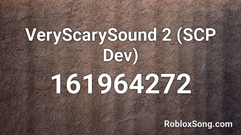 VeryScarySound 2 (SCP Dev) Roblox ID