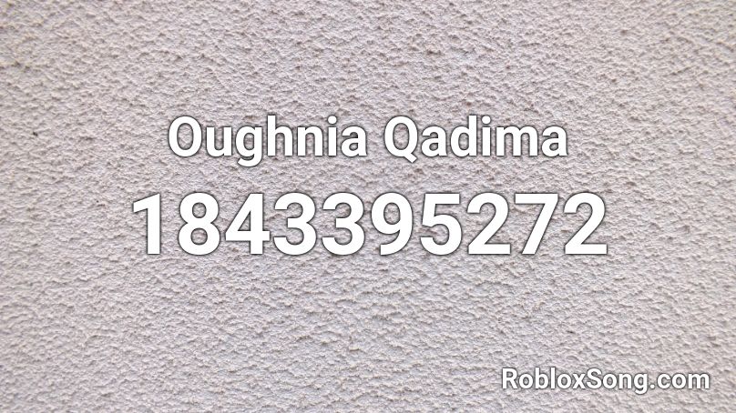 Oughnia Qadima Roblox ID