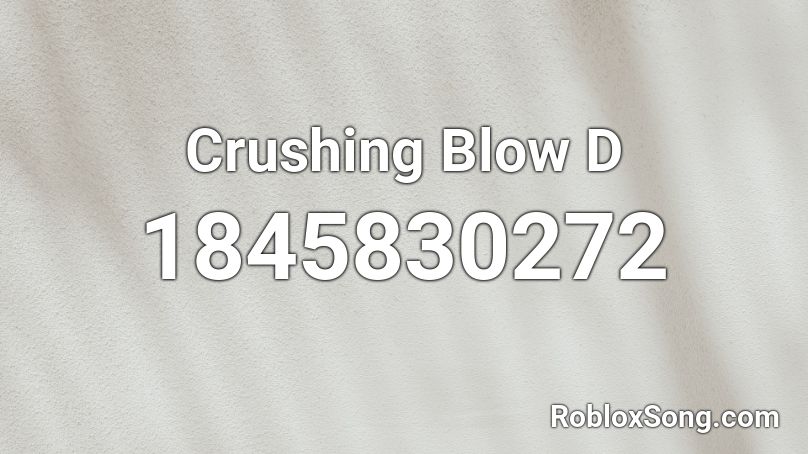 Crushing Blow D Roblox ID