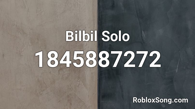 Bilbil Solo Roblox ID