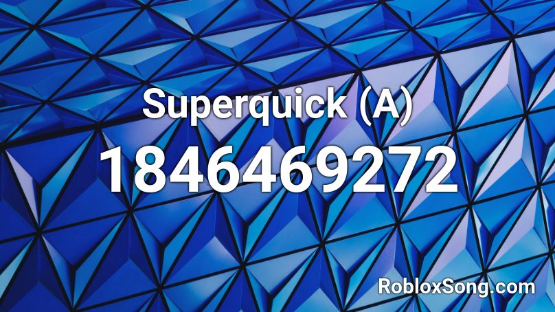 Superquick (A) Roblox ID