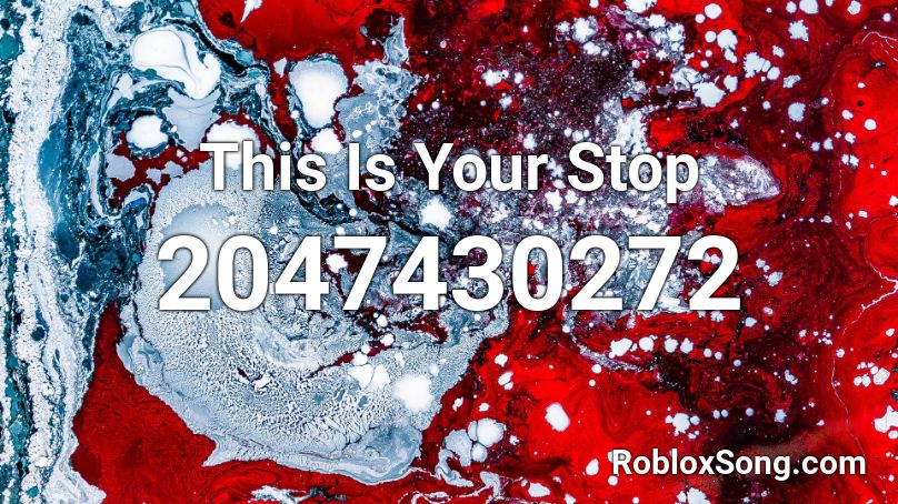This Is Your Stop Roblox ID
