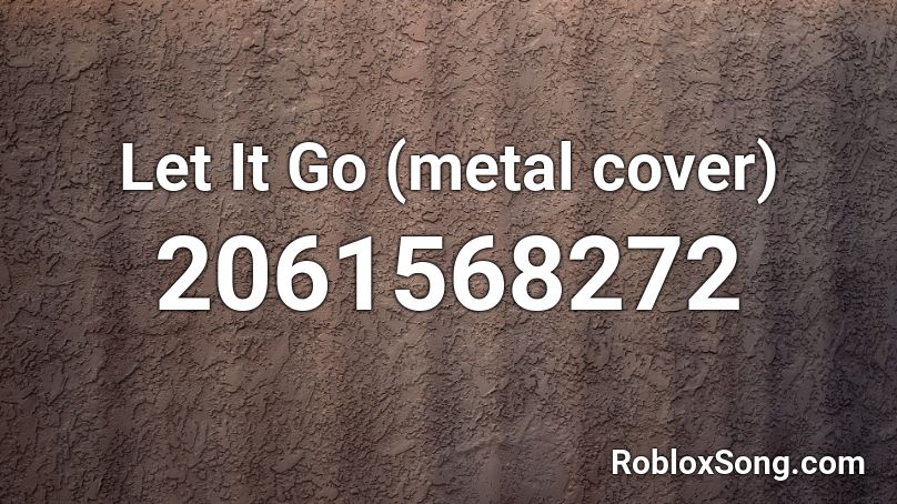 Let It Go (metal cover) Roblox ID