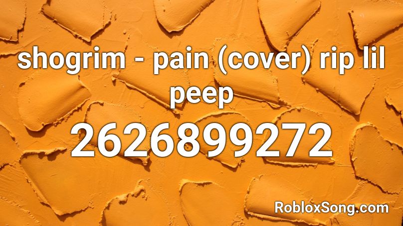 shogrim - pain (cover) rip lil peep Roblox ID