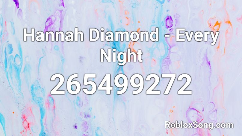 Hannah Diamond - Every Night Roblox ID