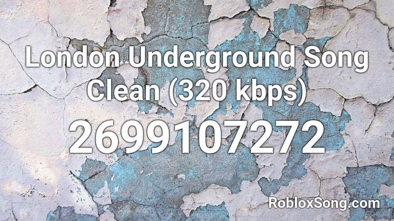 London Underground Song Clean (320  kbps) Roblox ID