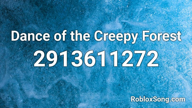 Dance of the Creepy Forest Roblox ID