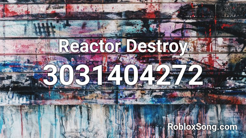 Reactor Destroy Roblox ID