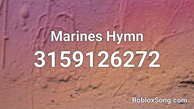 Marines Hymn Roblox ID