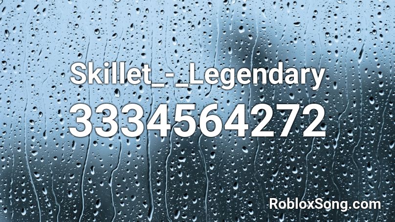 Skillet_-_Legendary Roblox ID