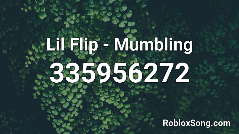 Lil Flip Mumbling Roblox Id Roblox Music Codes - roblox flip gravity