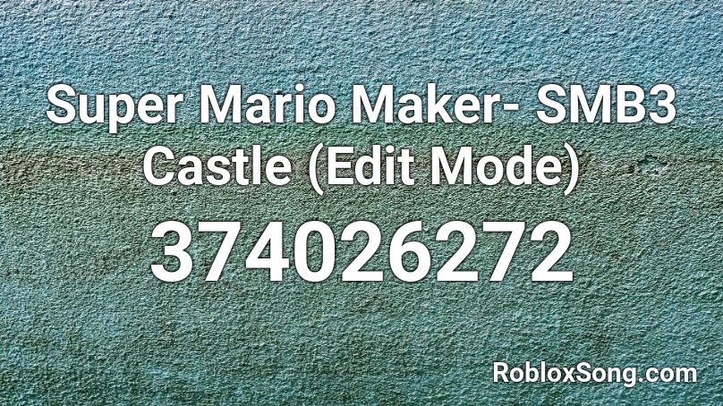 Super Mario Maker- SMB3 Castle (Edit Mode) Roblox ID