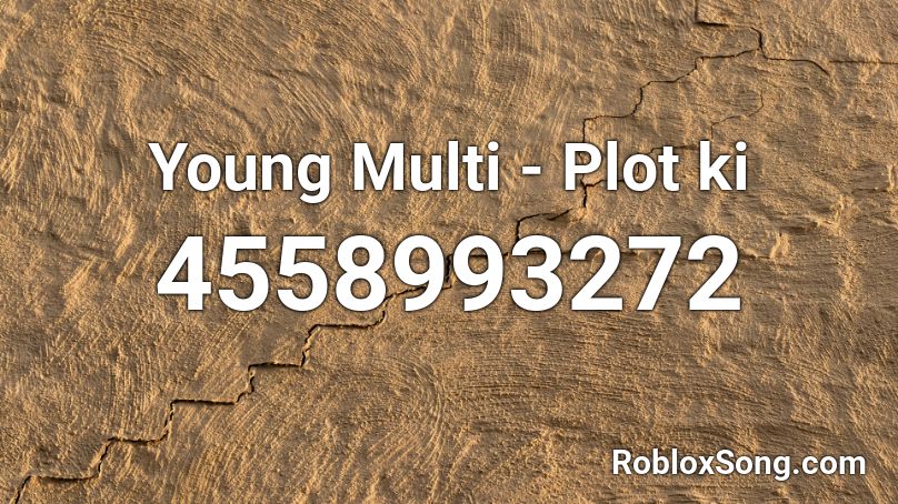 Young Multi - Plot ki Roblox ID