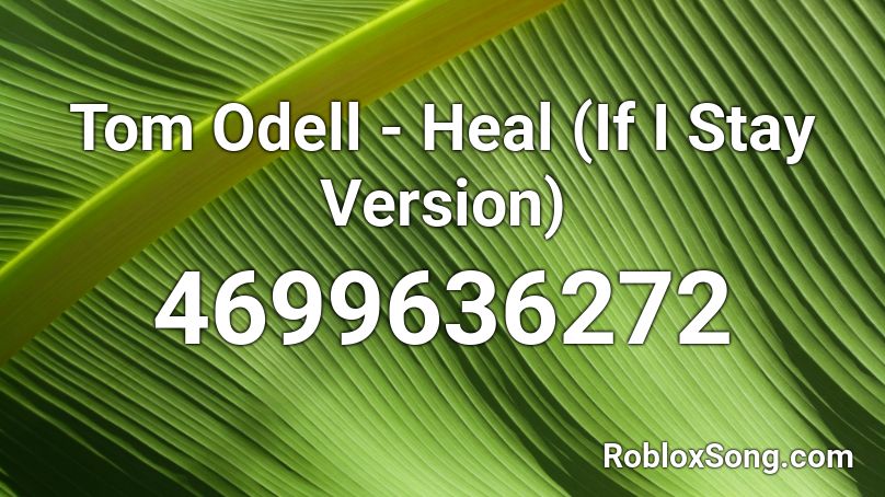 Tom Odell Heal If I Stay Version Roblox Id Roblox Music Codes - song of healing roblox id