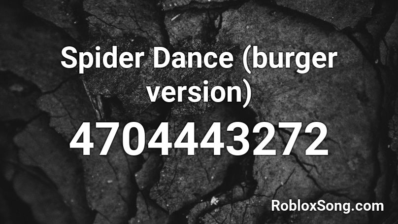 Spider Dance (burger version) Roblox ID