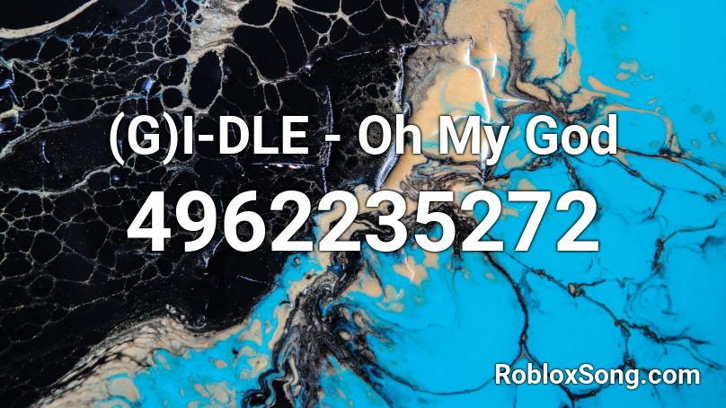 (G)I-DLE - Oh My God  Roblox ID