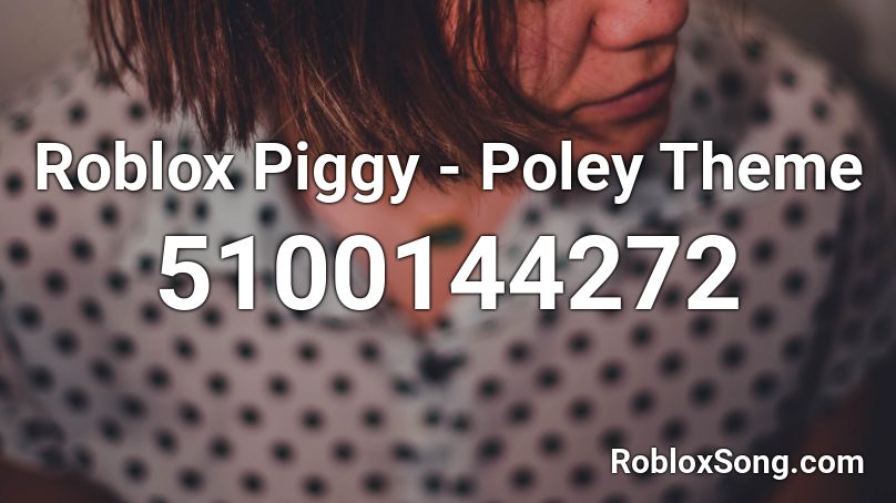 Roblox Piggy - Poley Theme Roblox ID