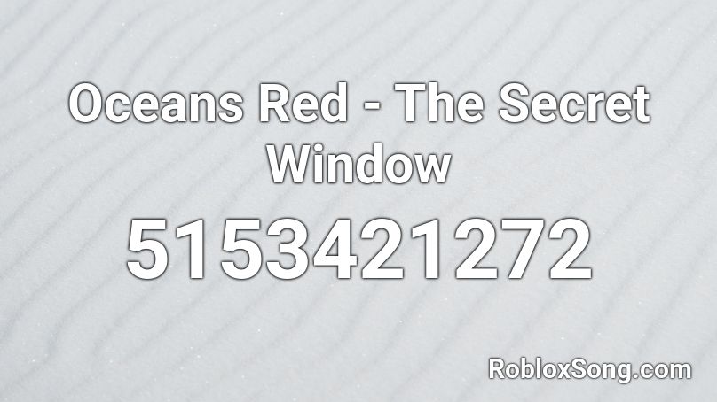 Oceans Red - The Secret Window Roblox ID