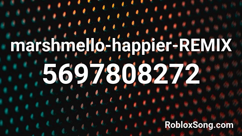 Marshmello Happier Remix Roblox Id Roblox Music Codes - roblox song id happier remix