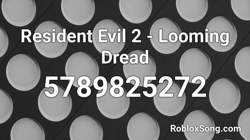Resident Evil 2 Looming Dread Roblox Id Roblox Music Codes - long dreads roblox
