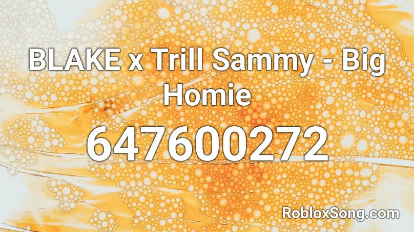 BLAKE x Trill Sammy - Big Homie Roblox ID