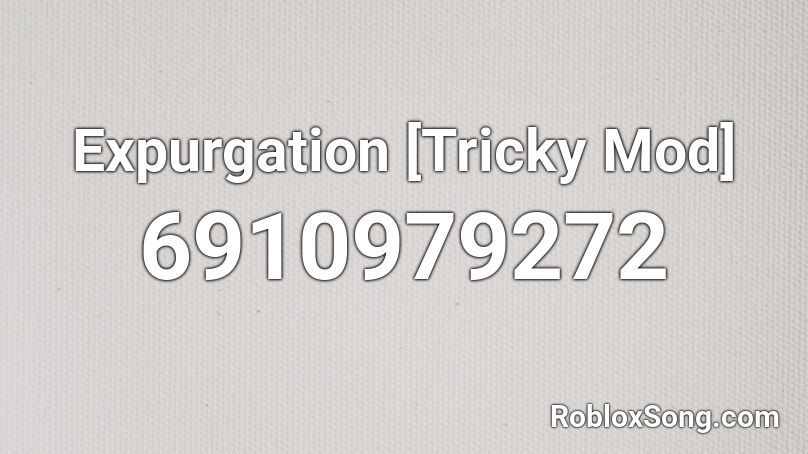 Expurgation [Tricky Mod] Roblox ID