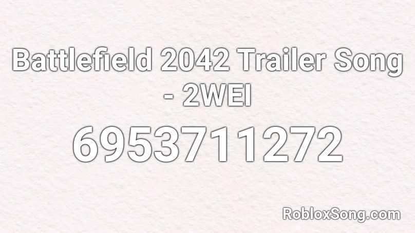 Battlefield 2042 Trailer Song 2wei Roblox Id Roblox Music Codes - roblox anthem trailer