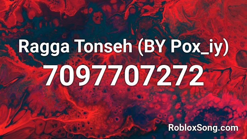 Ragga Tonseh (BY Pox_iy) Roblox ID