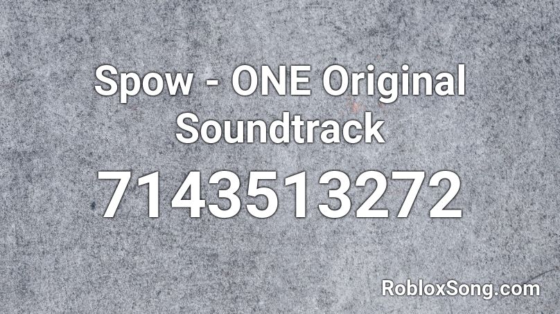 Spow - ONE Original Soundtrack Roblox ID