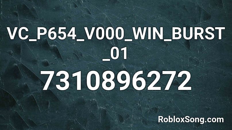 VC_P654_V000_WIN_BURST_01 Roblox ID